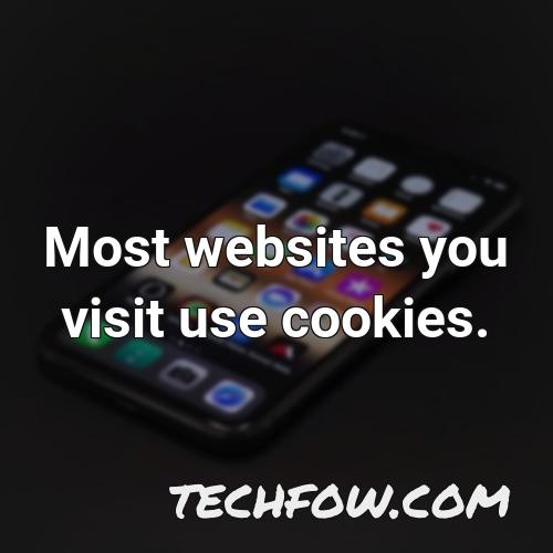 most websites you visit use cookies