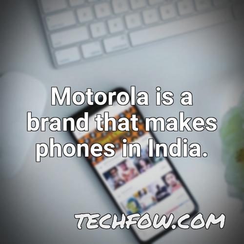 motorola is a brand that makes phones in india