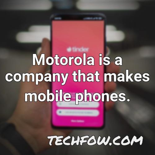 motorola is a company that makes mobile phones
