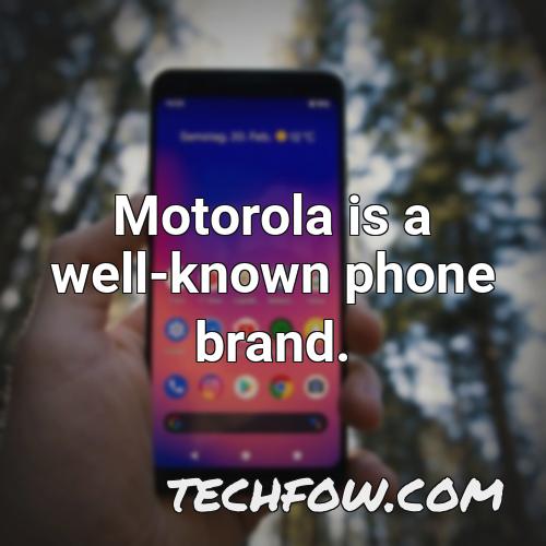 motorola is a well known phone brand