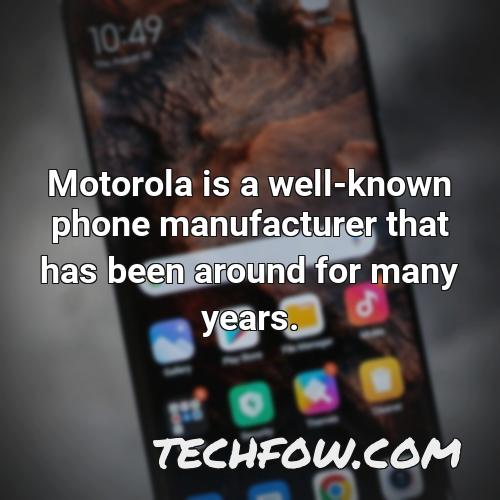 motorola is a well known phone manufacturer that has been around for many years