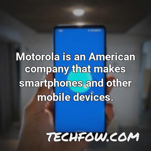 motorola is an american company that makes smartphones and other mobile devices