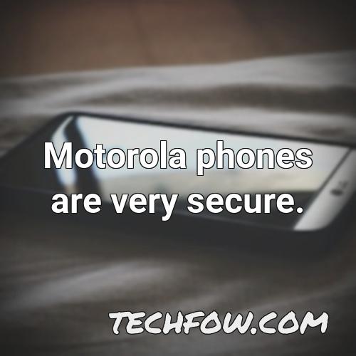motorola phones are very secure 5