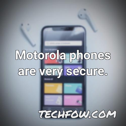 motorola phones are very secure 6