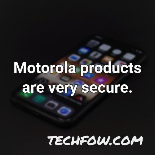 motorola products are very secure 1