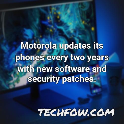 motorola updates its phones every two years with new software and security patches