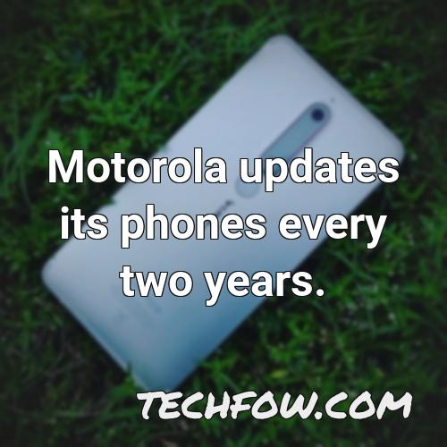motorola updates its phones every two years