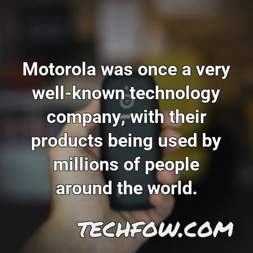 motorola was once a very well known technology company with their products being used by millions of people around the world