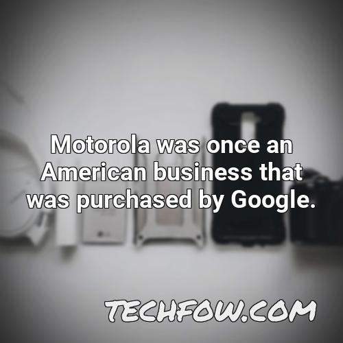 motorola was once an american business that was purchased by google 1