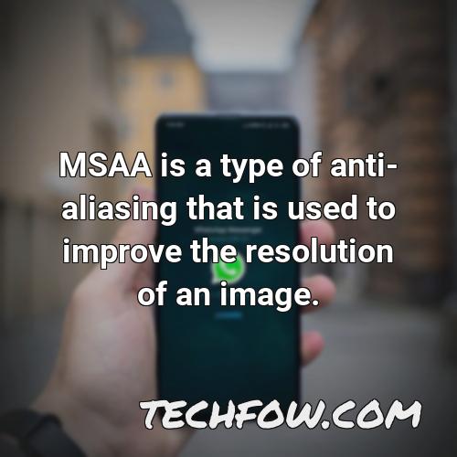 msaa is a type of anti aliasing that is used to improve the resolution of an image