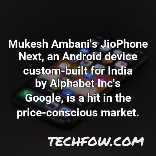 mukesh ambani s jiophone next an android device custom built for india by alphabet inc s google is a hit in the price conscious market