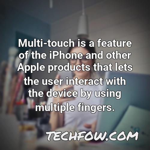 multi touch is a feature of the iphone and other apple products that lets the user interact with the device by using multiple fingers