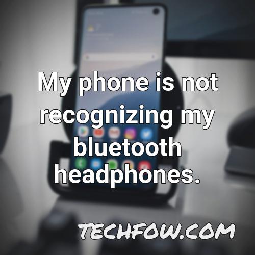 my phone is not recognizing my bluetooth headphones