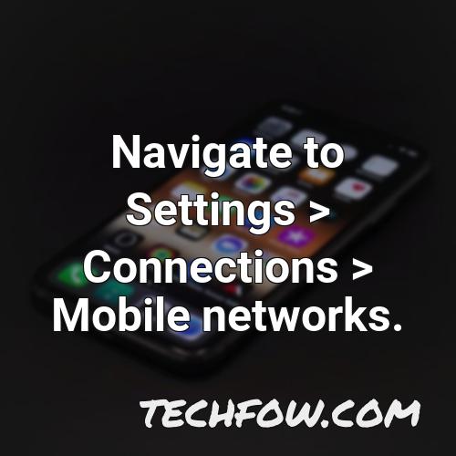 navigate to settings connections mobile networks 1