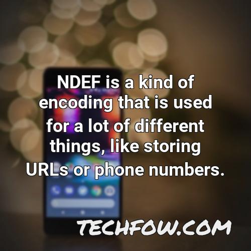 ndef is a kind of encoding that is used for a lot of different things like storing urls or phone numbers