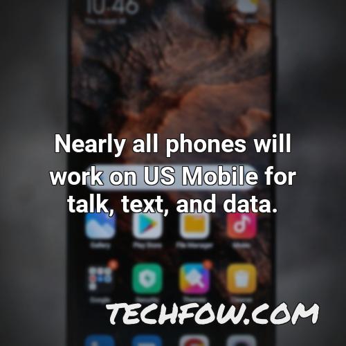 nearly all phones will work on us mobile for talk text and data 2
