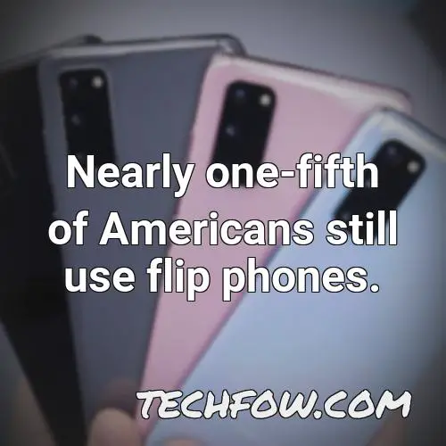 nearly one fifth of americans still use flip phones