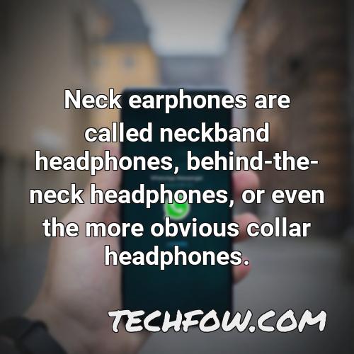 neck earphones are called neckband headphones behind the neck headphones or even the more obvious collar headphones