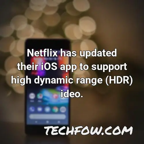 netflix has updated their ios app to support high dynamic range hdr ideo 1
