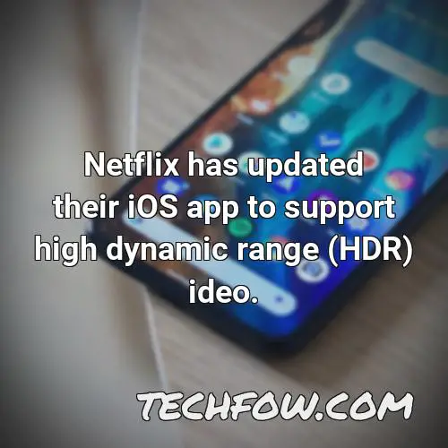 netflix has updated their ios app to support high dynamic range hdr ideo