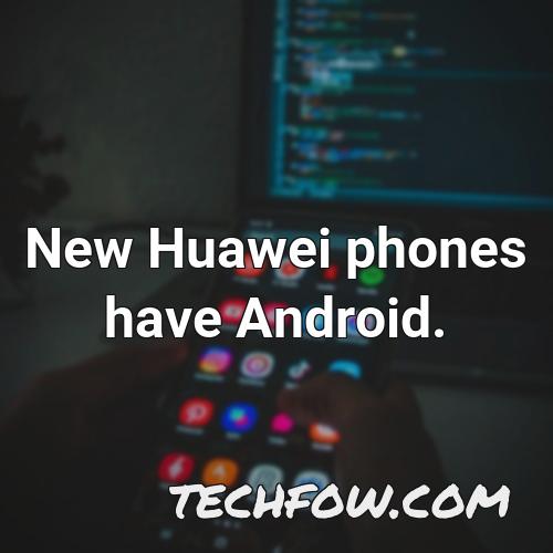 new huawei phones have android