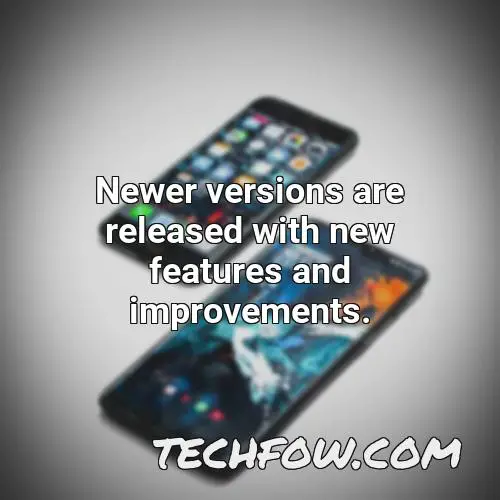 newer versions are released with new features and improvements