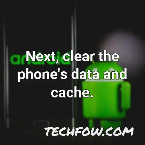 next clear the phone s data and cache