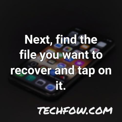 next find the file you want to recover and tap on it