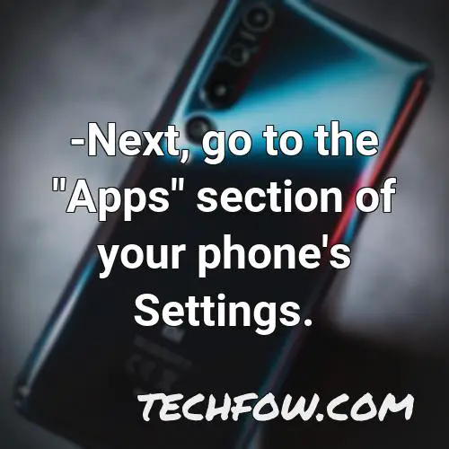 next go to the apps section of your phone s settings