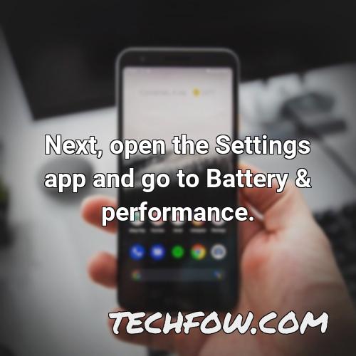 next open the settings app and go to battery performance