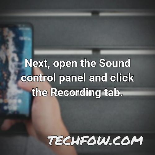 next open the sound control panel and click the recording tab