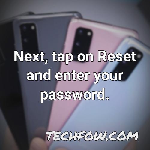 next tap on reset and enter your password