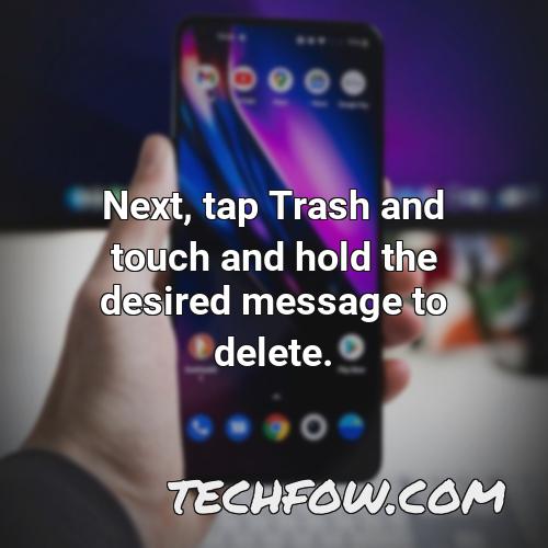 next tap trash and touch and hold the desired message to delete