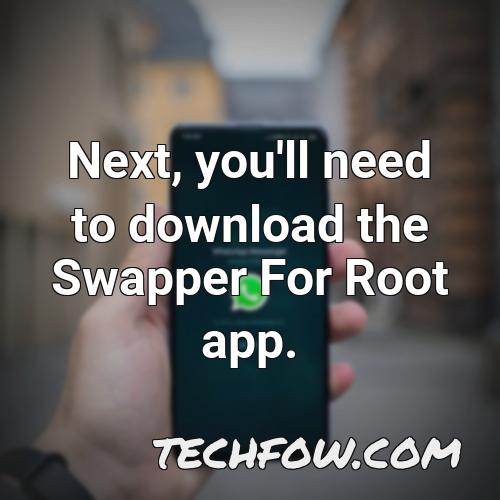 next you ll need to download the swapper for root app