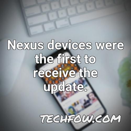 nexus devices were the first to receive the update 1