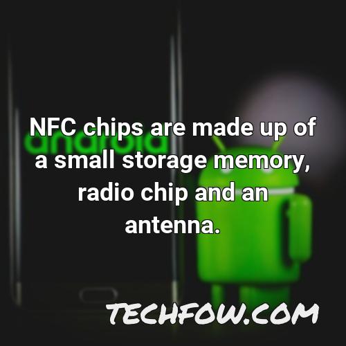 nfc chips are made up of a small storage memory radio chip and an antenna 1