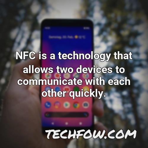 nfc is a technology that allows two devices to communicate with each other quickly