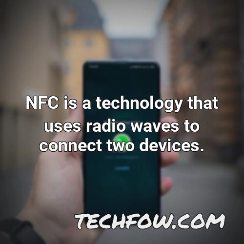 nfc is a technology that uses radio waves to connect two devices 1