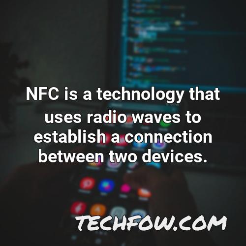 nfc is a technology that uses radio waves to establish a connection between two devices