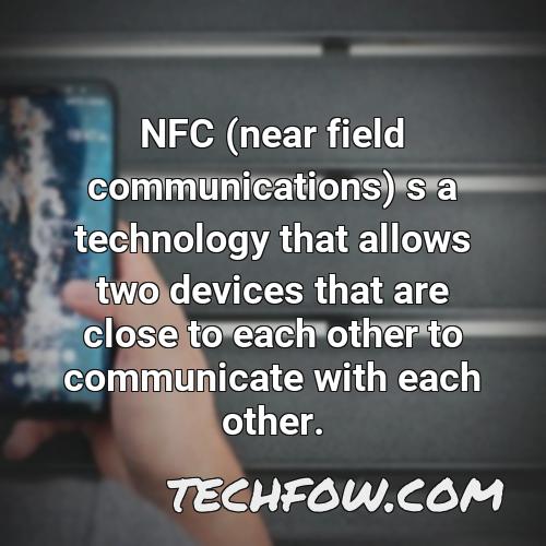 nfc near field communications s a technology that allows two devices that are close to each other to communicate with each other