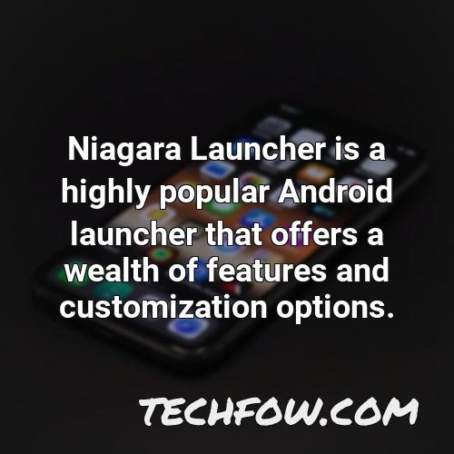 niagara launcher is a highly popular android launcher that offers a wealth of features and customization options