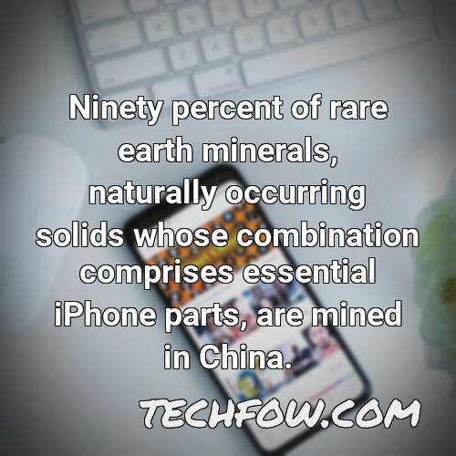 ninety percent of rare earth minerals naturally occurring solids whose combination comprises essential iphone parts are mined in china