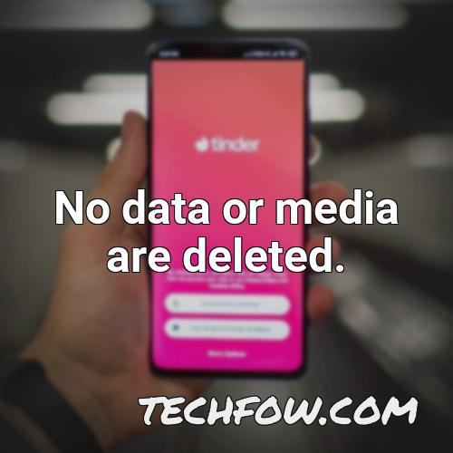 no data or media are deleted
