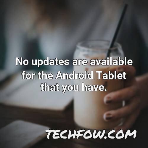 no updates are available for the android tablet that you have
