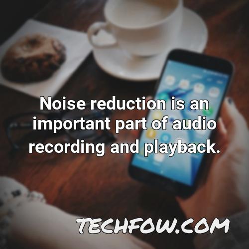 noise reduction is an important part of audio recording and playback