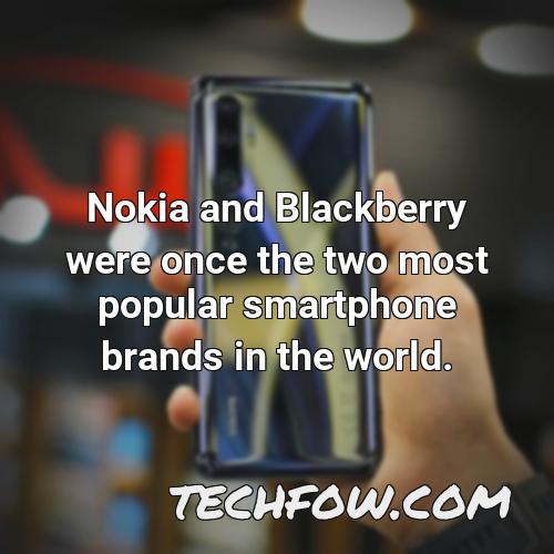 nokia and blackberry were once the two most popular smartphone brands in the world
