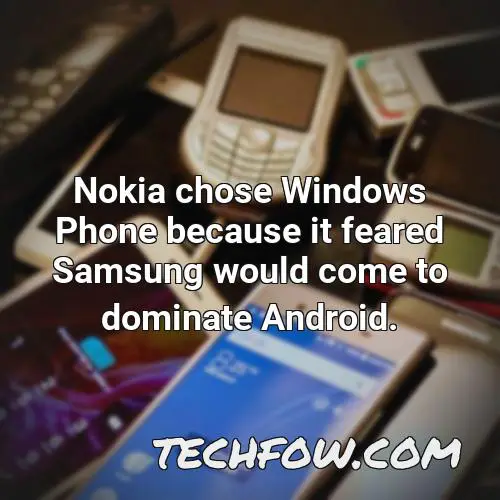 nokia chose windows phone because it feared samsung would come to dominate android