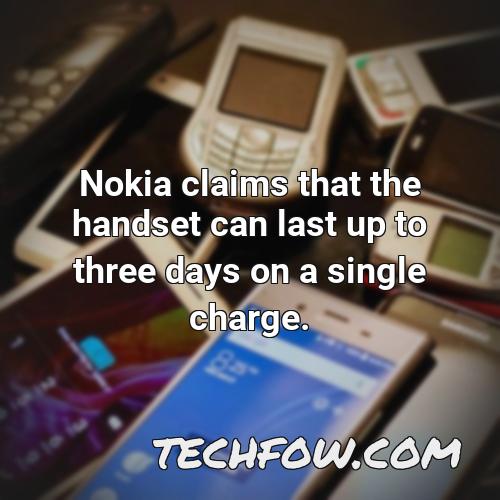 nokia claims that the handset can last up to three days on a single charge