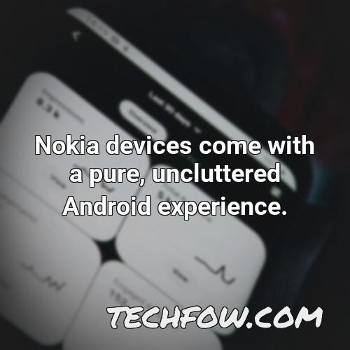 nokia devices come with a pure uncluttered android