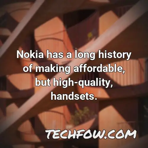nokia has a long history of making affordable but high quality handsets